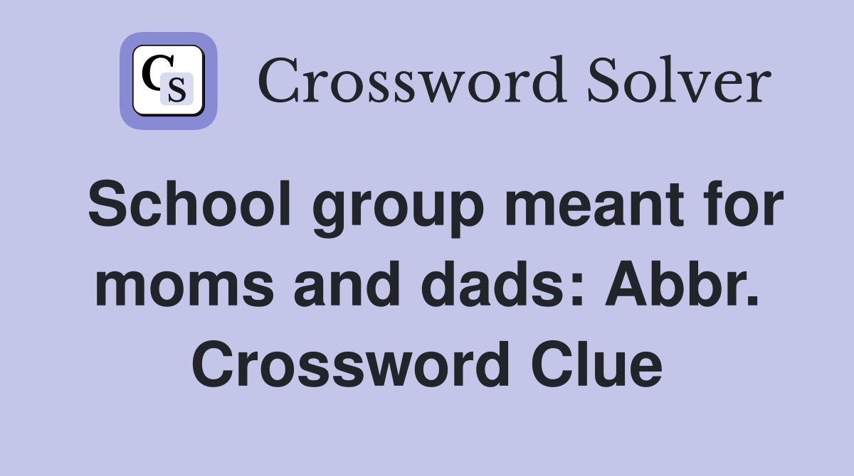School group meant for moms and dads: Abbr. Crossword Clue