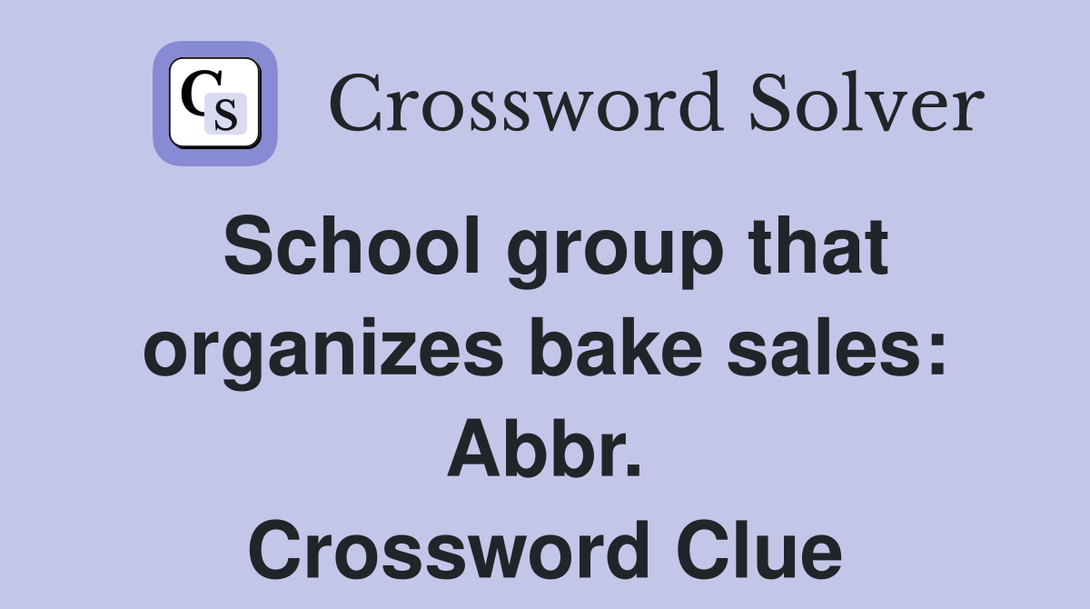 School group that organizes bake sales: Abbr. Crossword Clue