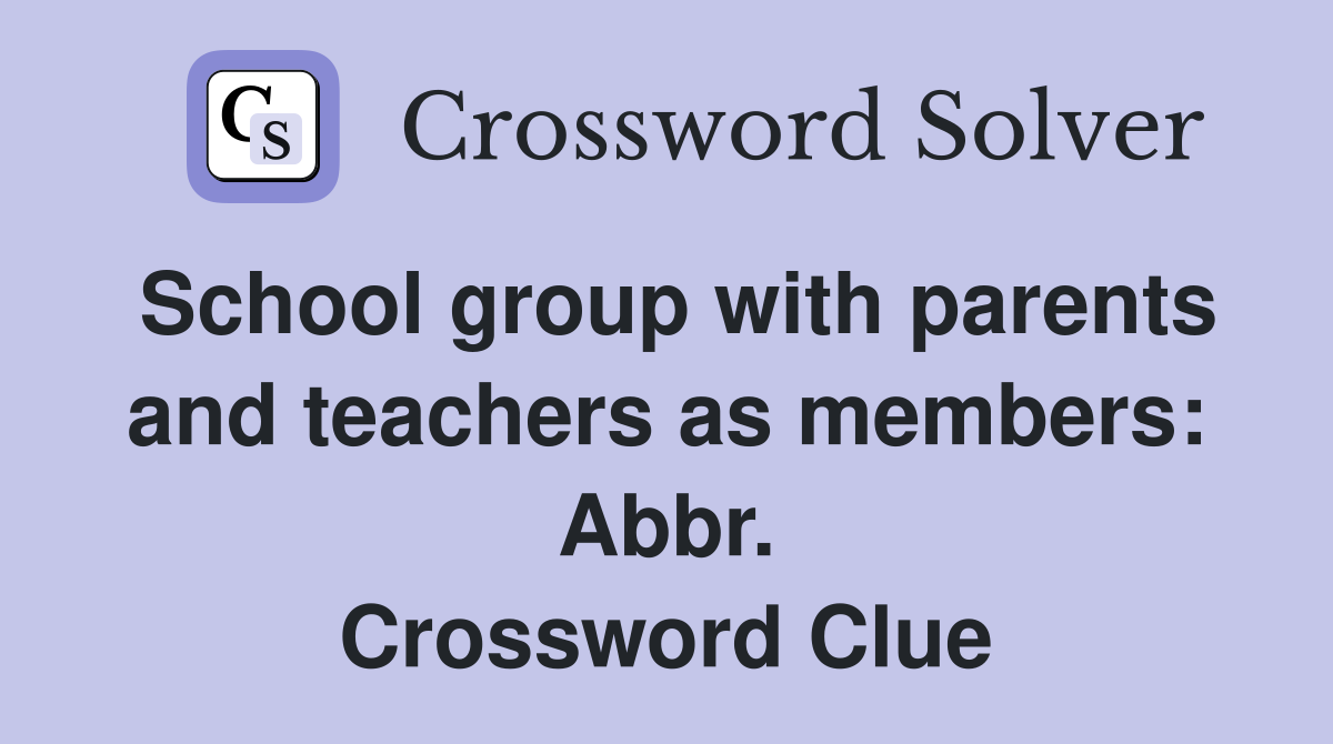 School group with parents and teachers as members: Abbr. Crossword Clue