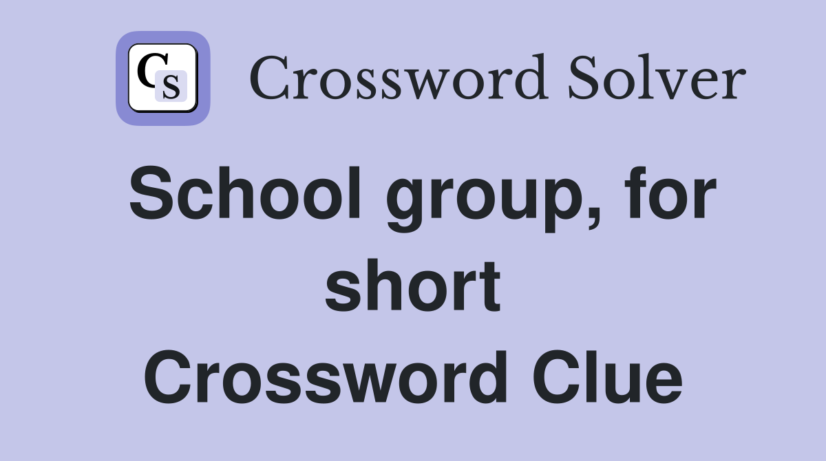 School group, for short Crossword Clue