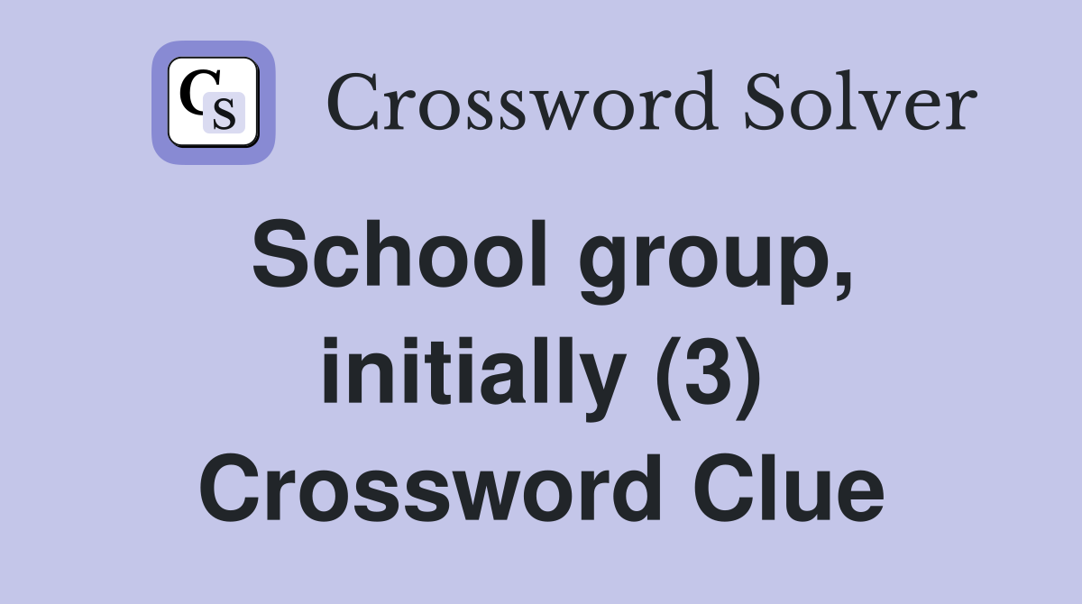 School group, initially (3) Crossword Clue