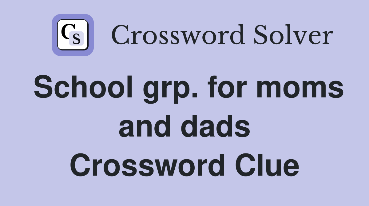School grp. for moms and dads Crossword Clue