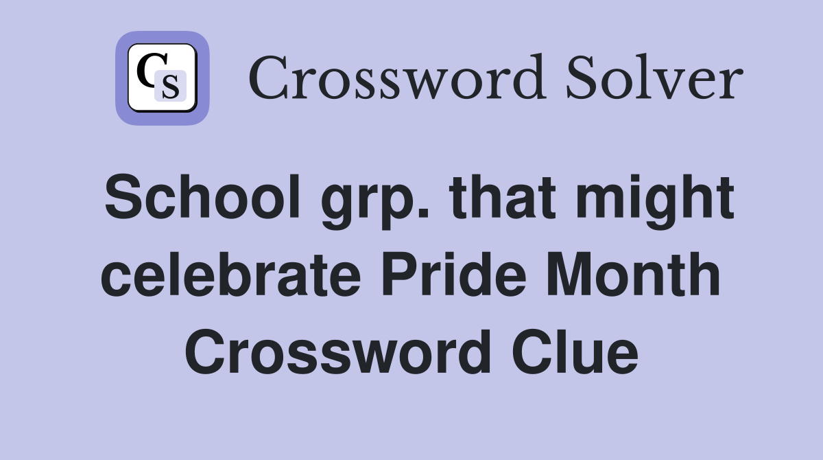 School grp. that might celebrate Pride Month Crossword Clue