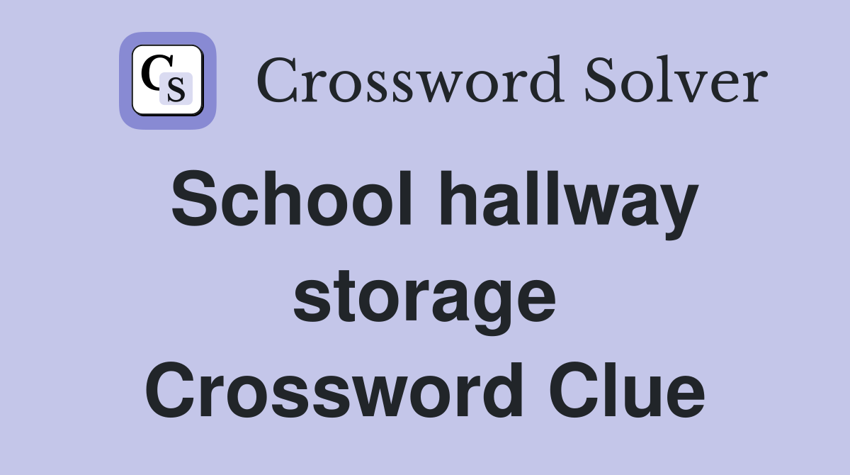 School hallway storage Crossword Clue