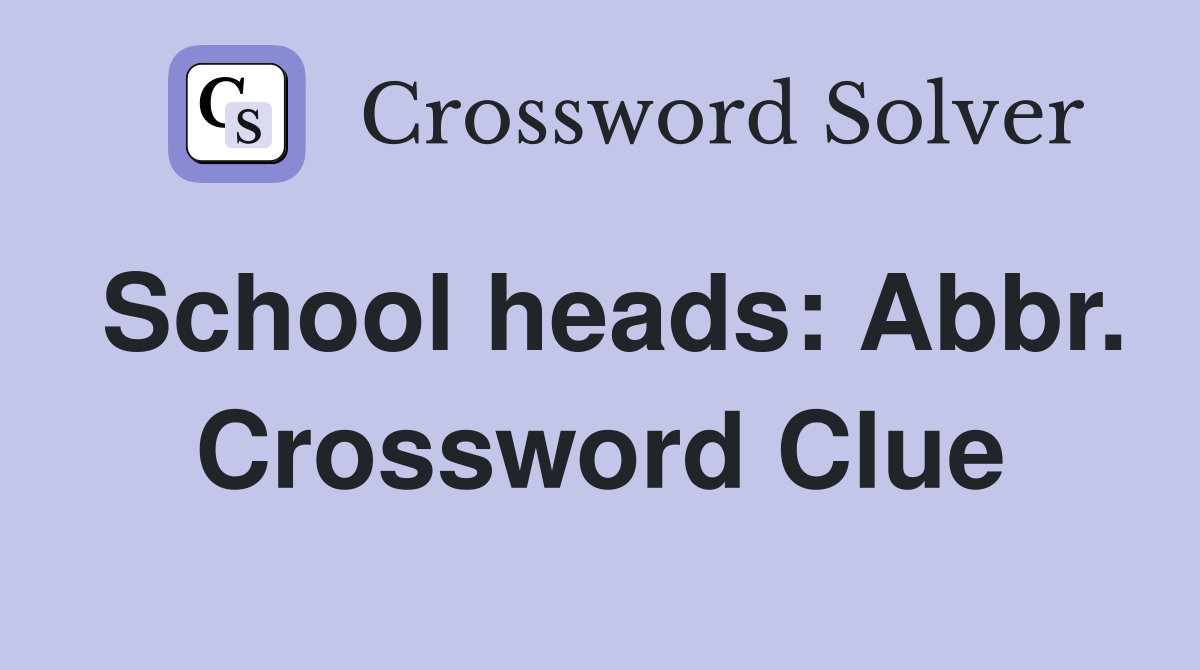 School heads: Abbr. Crossword Clue