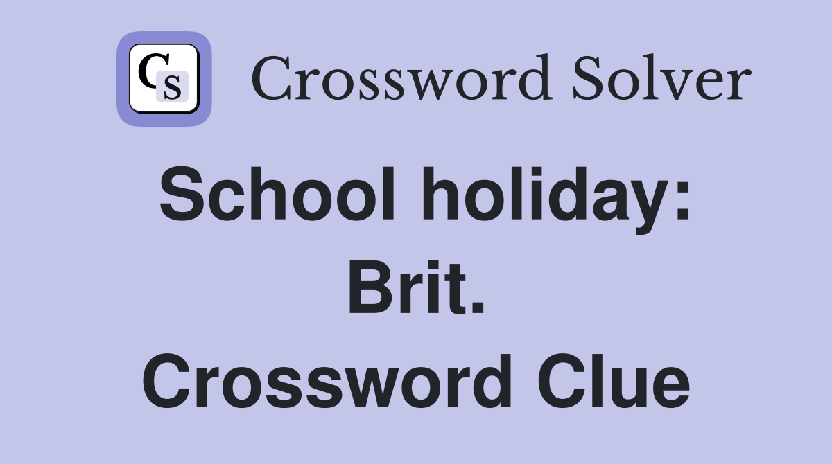 School holiday: Brit. Crossword Clue