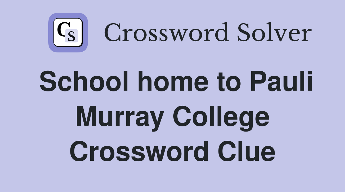 School home to Pauli Murray College Crossword Clue