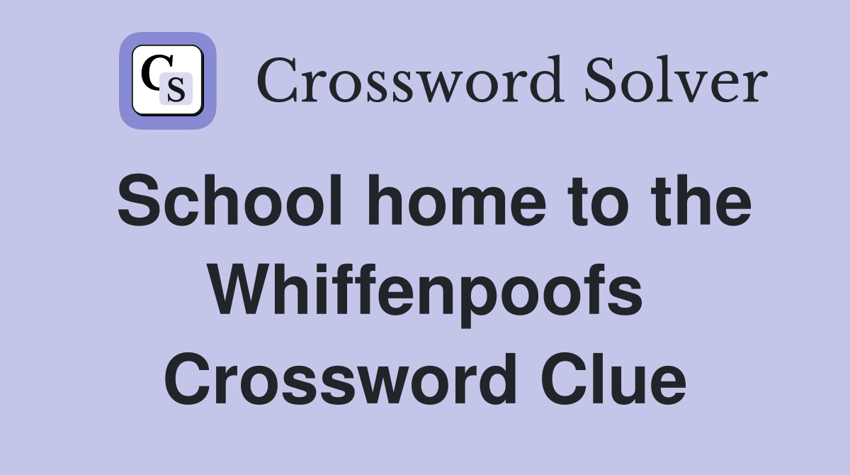 School home to the Whiffenpoofs Crossword Clue