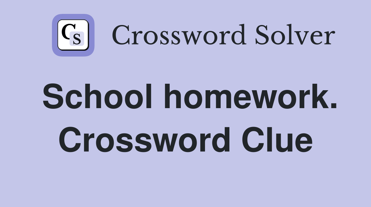 School homework. Crossword Clue
