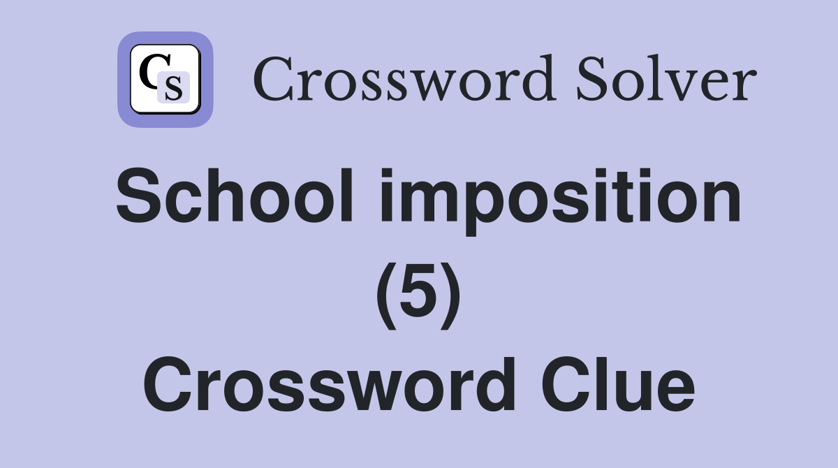 School imposition (5) Crossword Clue