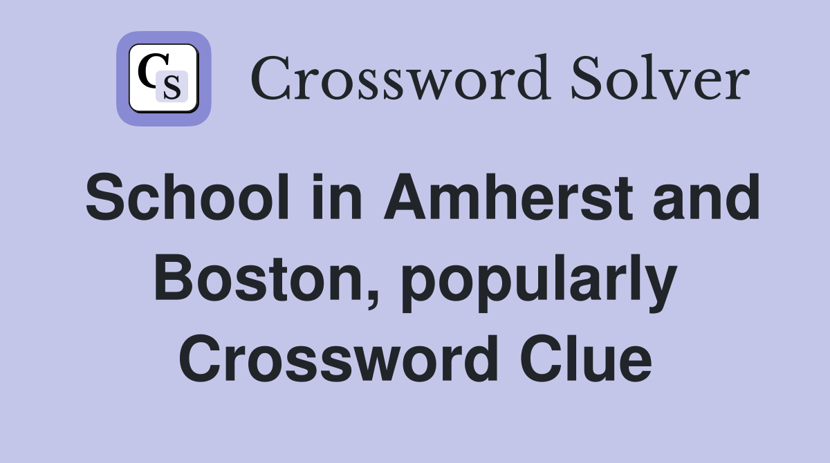 School in Amherst and Boston, popularly Crossword Clue
