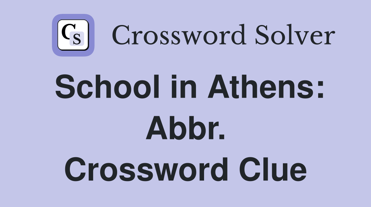 School in Athens: Abbr. Crossword Clue