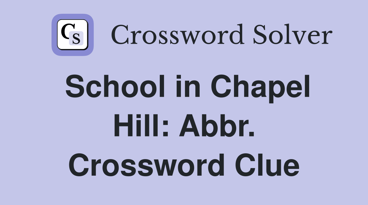School in Chapel Hill: Abbr. Crossword Clue