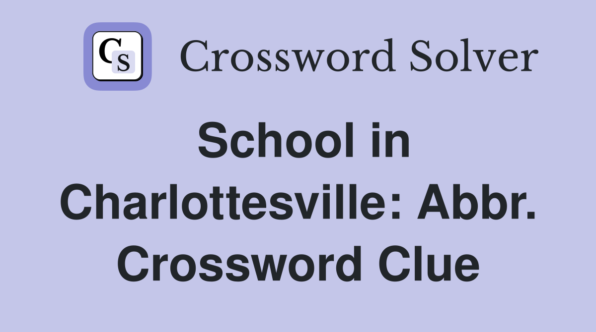 School in Charlottesville: Abbr. Crossword Clue
