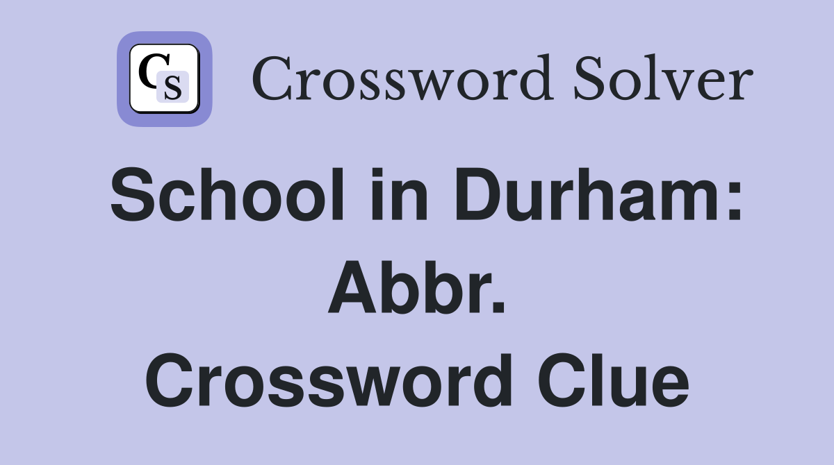 School in Durham: Abbr. Crossword Clue