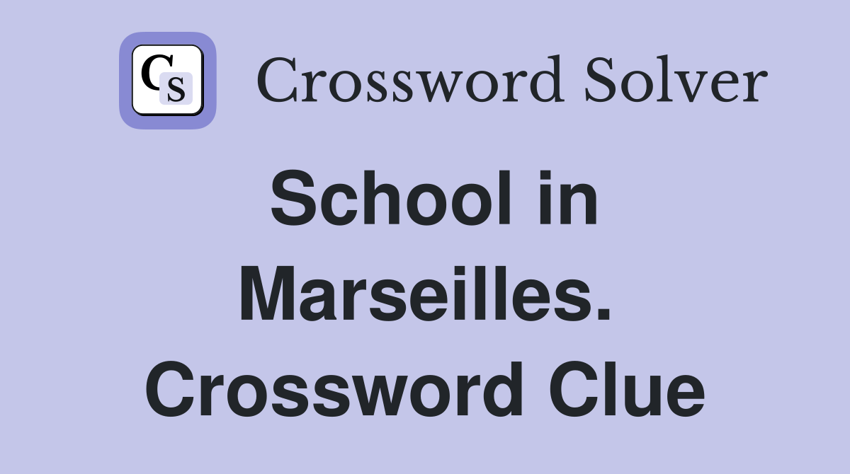 School in Marseilles. Crossword Clue