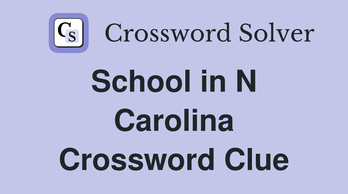 School in N  Carolina Crossword Clue