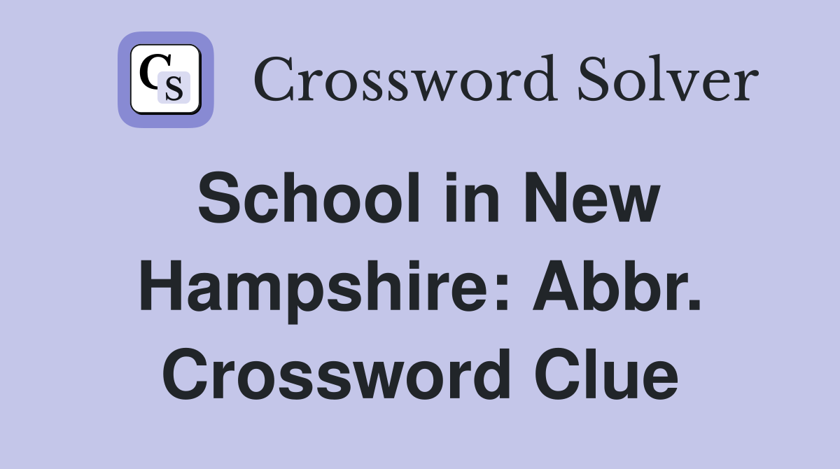 School in New Hampshire: Abbr. Crossword Clue