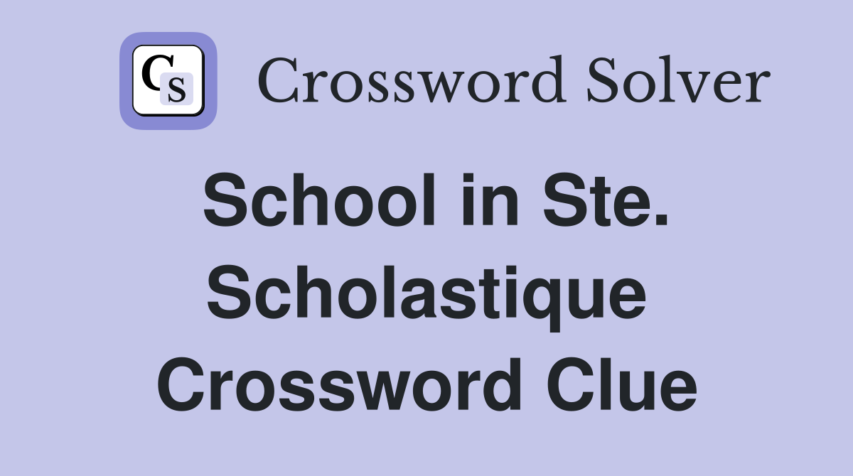 School in Ste. Scholastique Crossword Clue