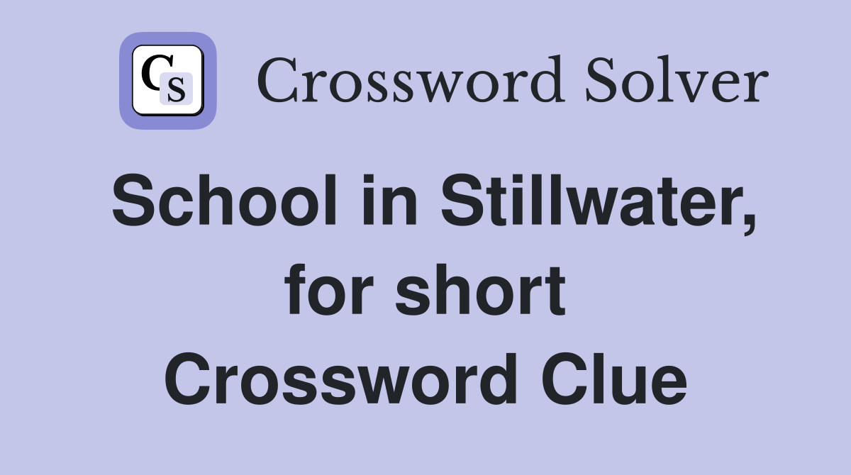 School in Stillwater, for short Crossword Clue
