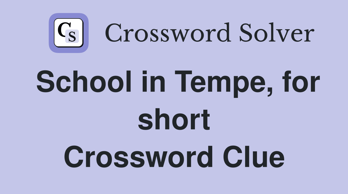 School in Tempe, for short Crossword Clue