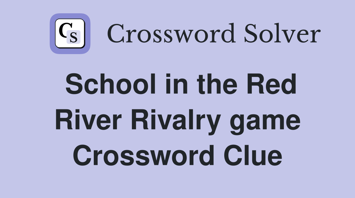 School in the Red River Rivalry game Crossword Clue