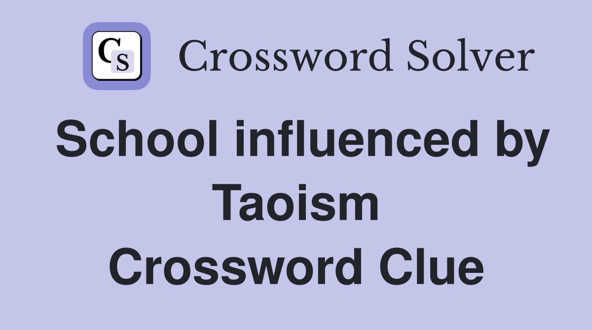 School influenced by Taoism Crossword Clue