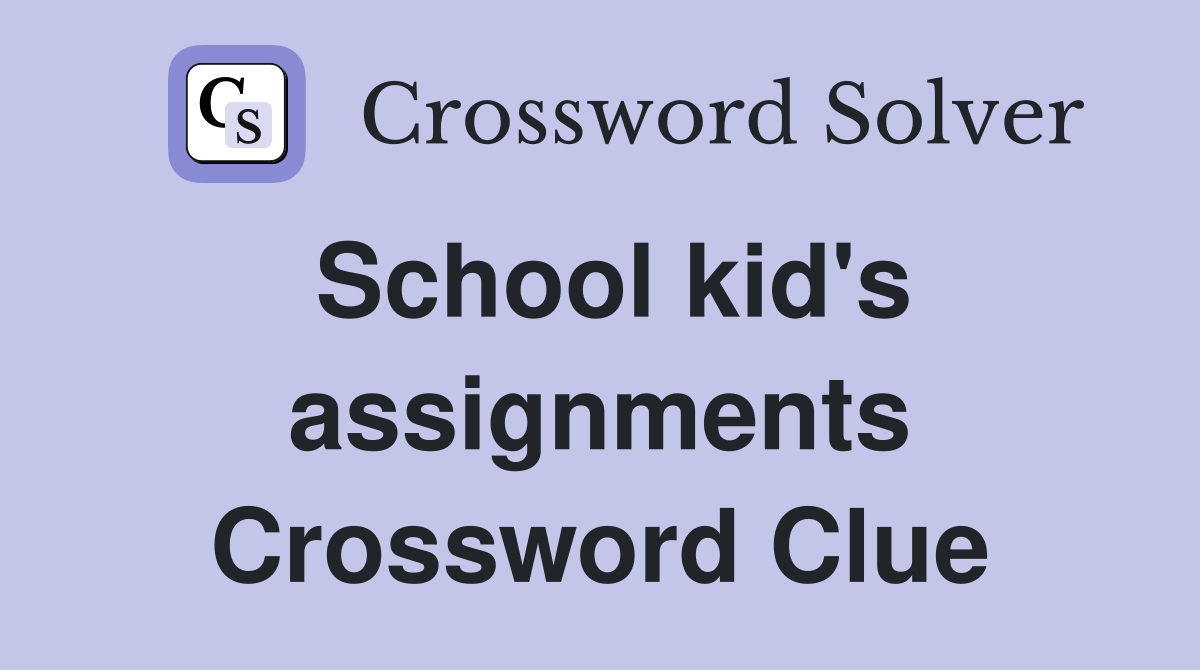 School kid's assignments Crossword Clue