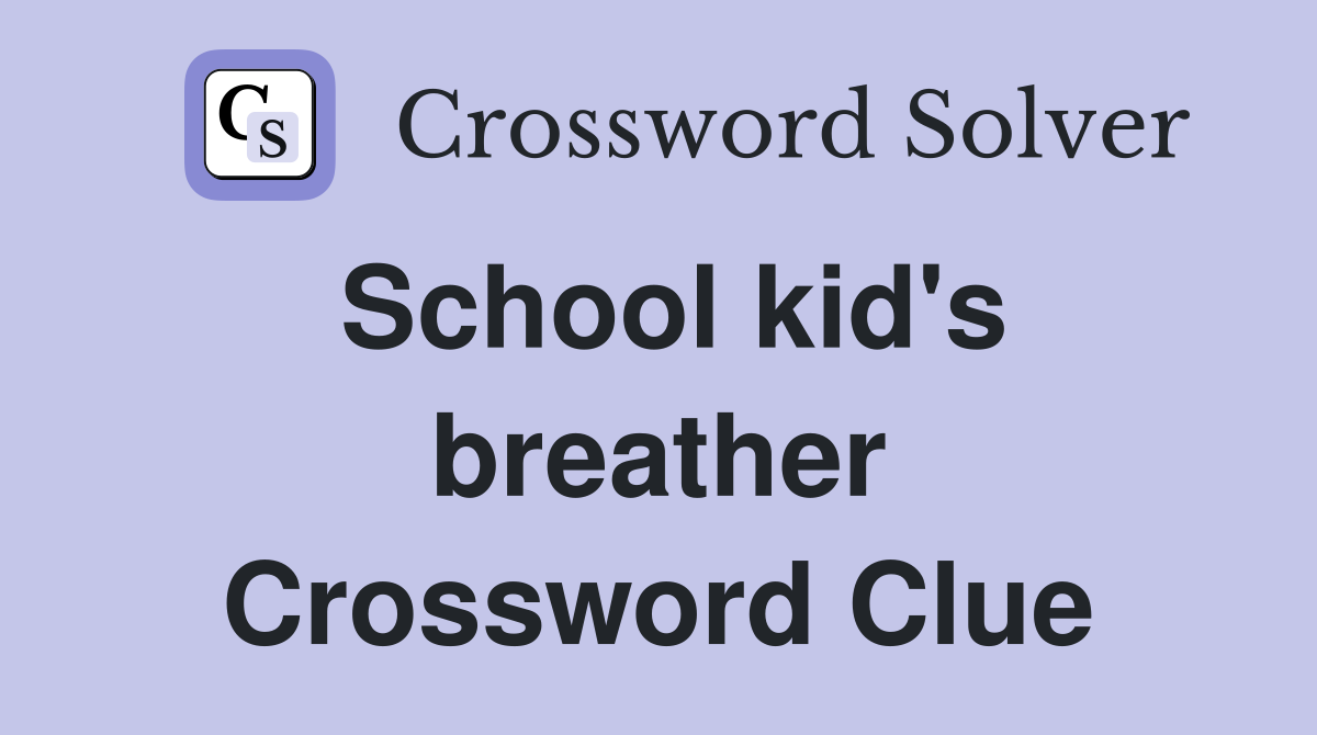 School kid's breather Crossword Clue