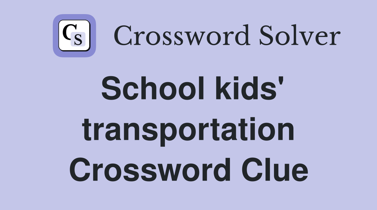 School kids' transportation Crossword Clue
