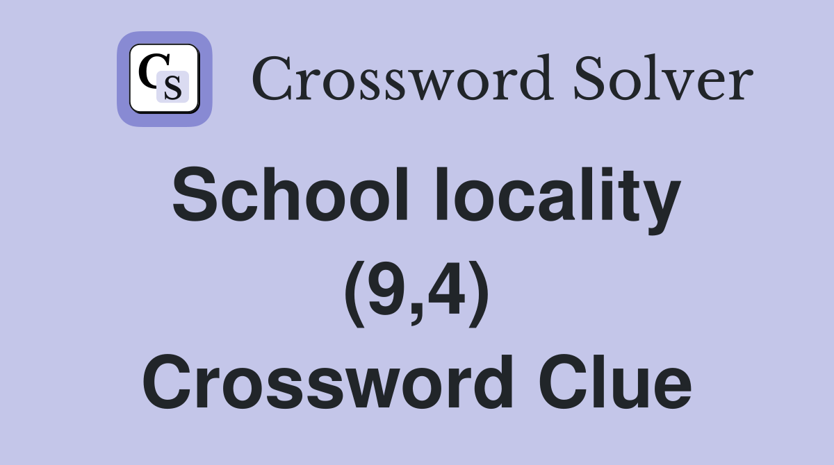 School locality (9,4) Crossword Clue