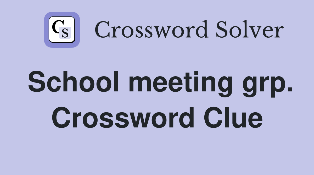 School meeting grp. Crossword Clue