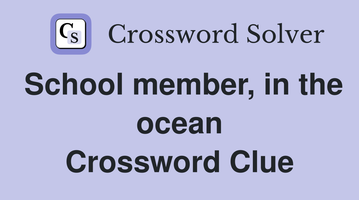 School member, in the ocean Crossword Clue