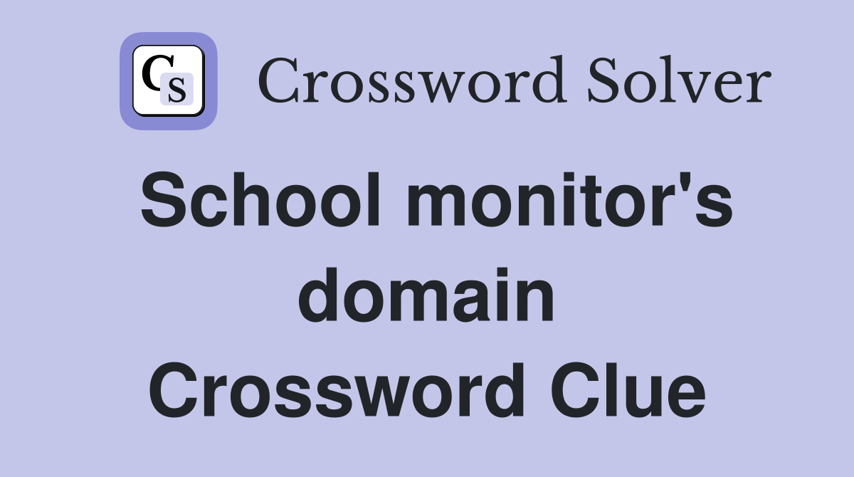 School monitor's domain Crossword Clue