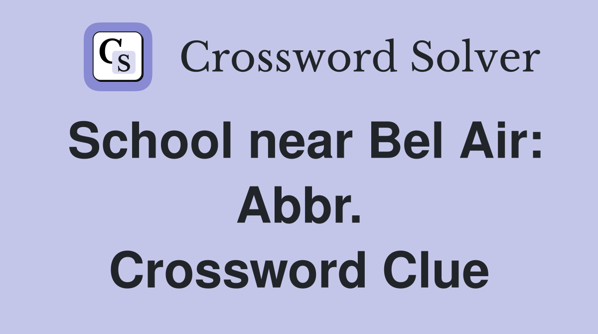 School near Bel Air: Abbr. Crossword Clue
