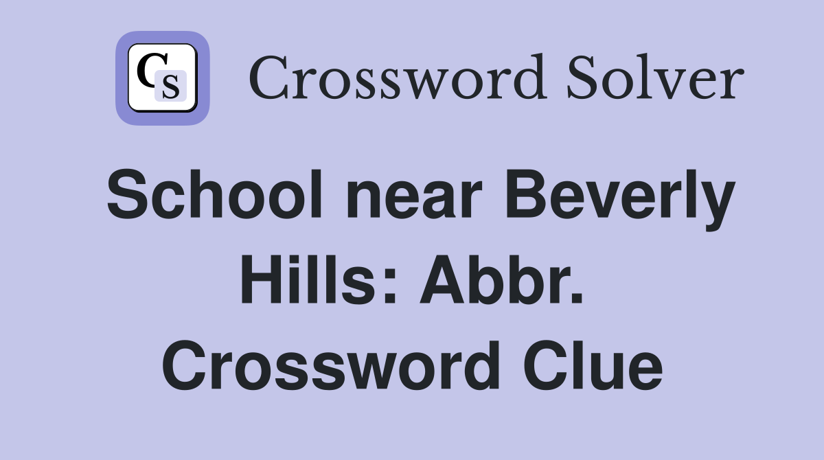 School near Beverly Hills: Abbr. Crossword Clue