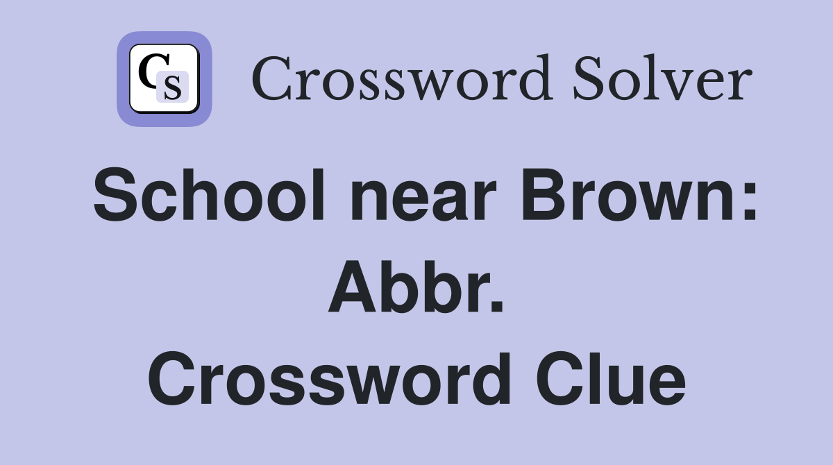 School near Brown: Abbr. Crossword Clue