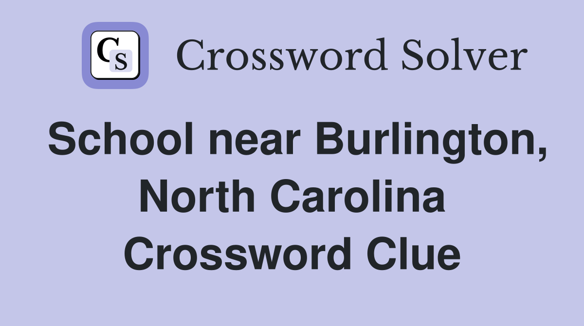 School near Burlington, North Carolina Crossword Clue