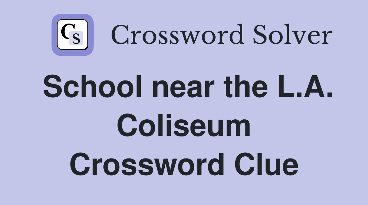School near the L.A. Coliseum Crossword Clue