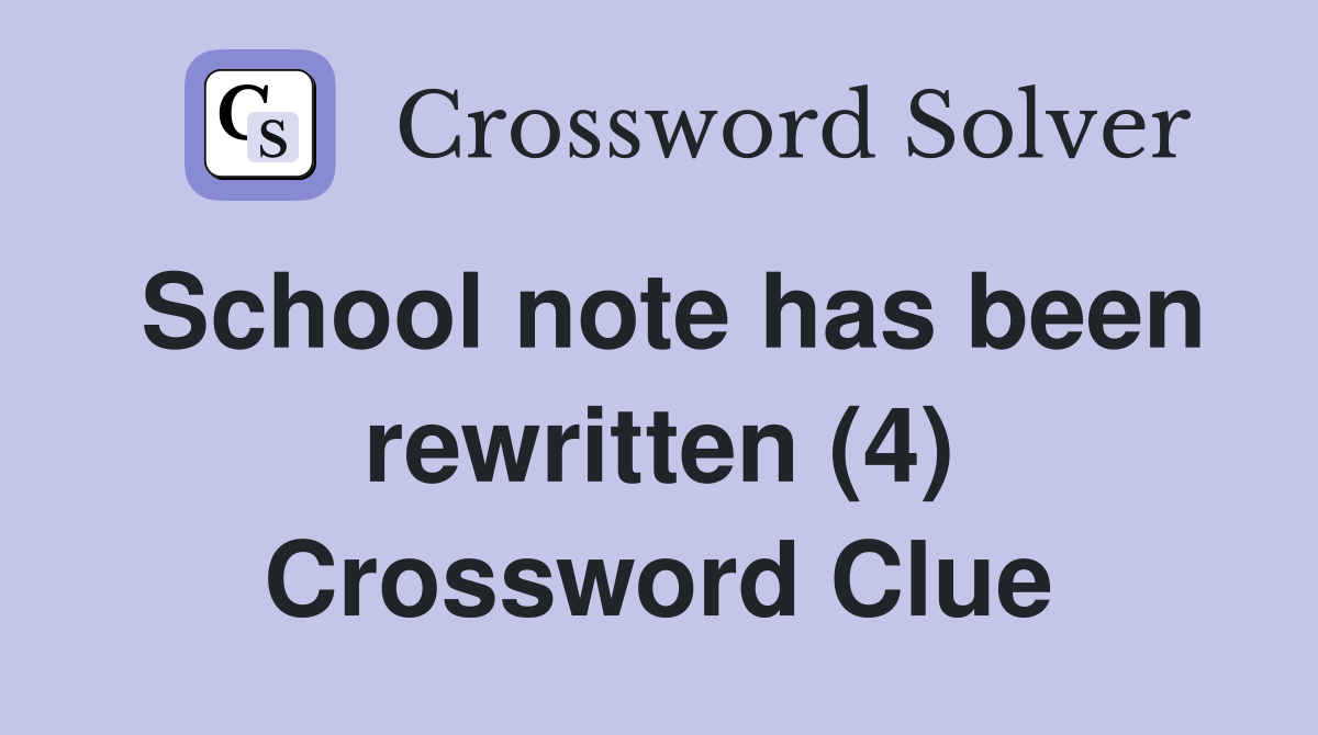 School note has been rewritten (4) Crossword Clue