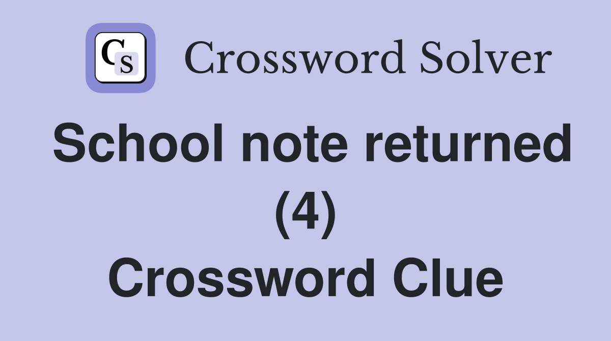 School note returned (4) Crossword Clue