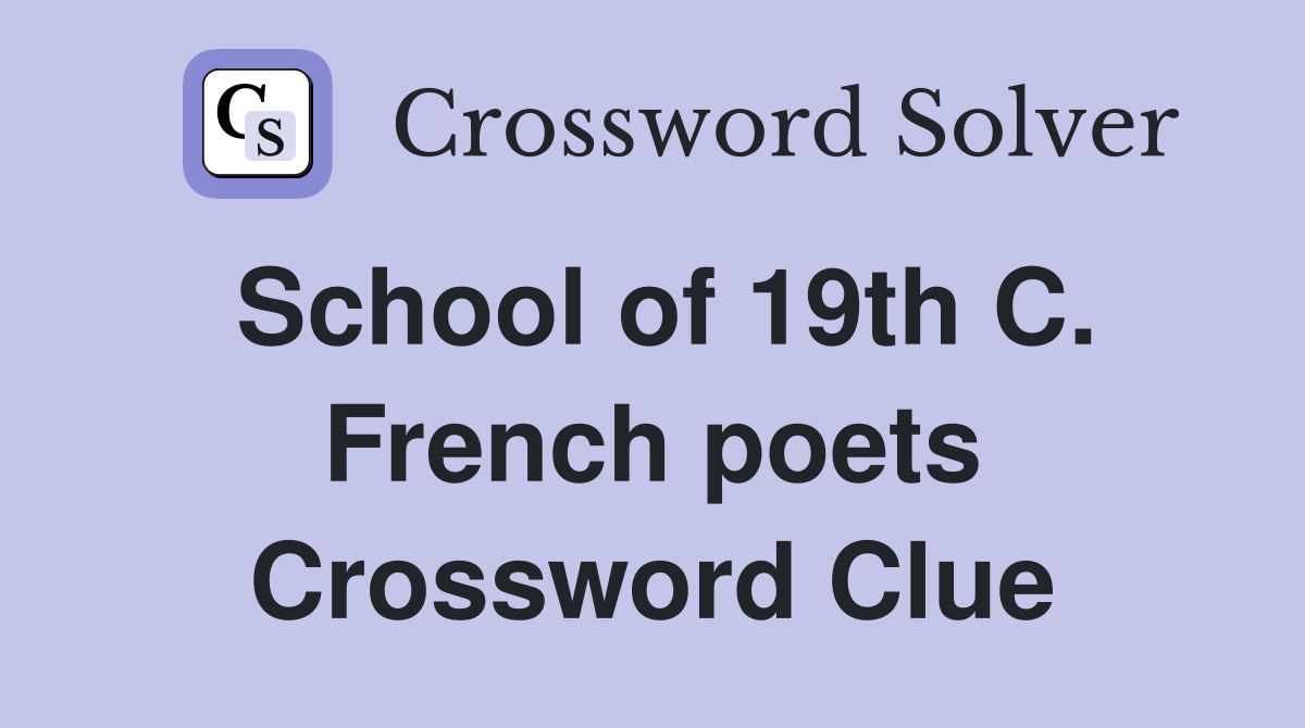 School of 19th C. French poets Crossword Clue