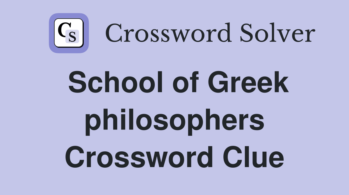 School of Greek philosophers Crossword Clue