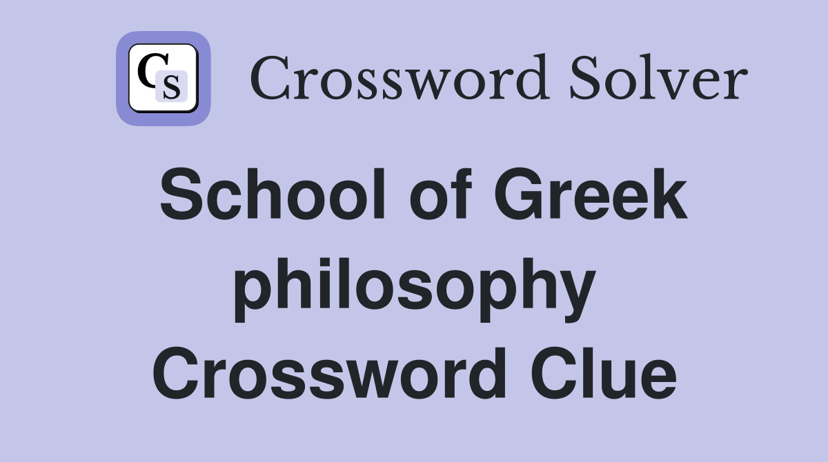 School of Greek philosophy Crossword Clue