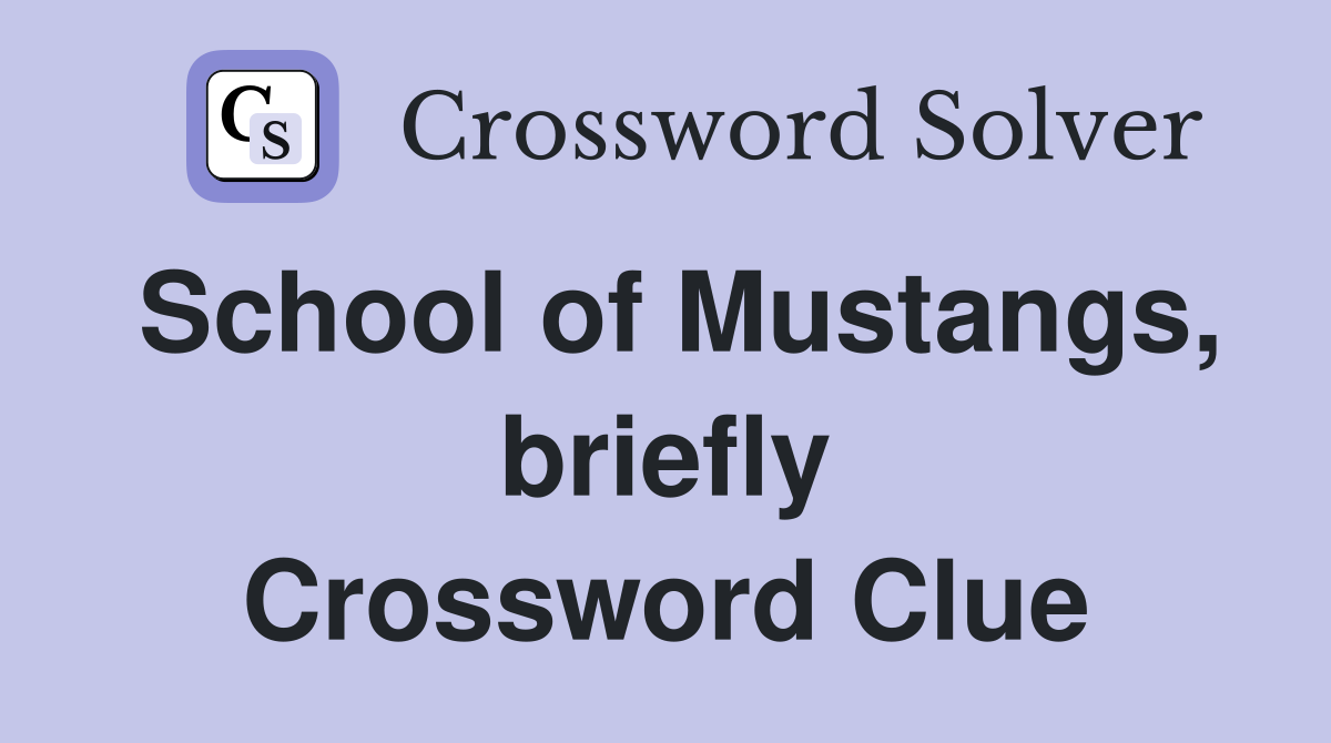 School of Mustangs, briefly Crossword Clue