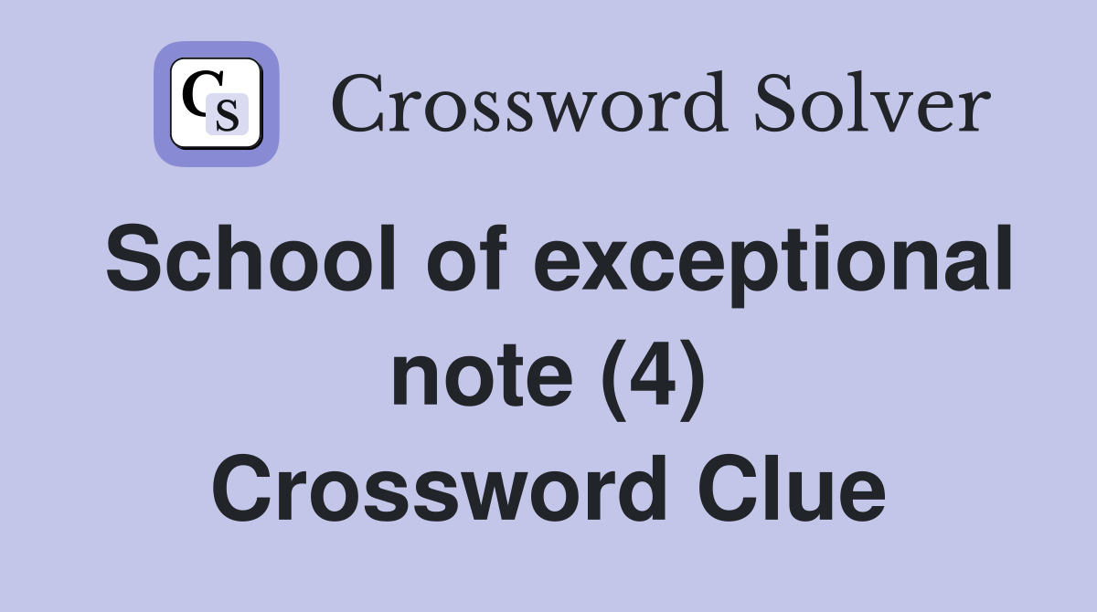School of exceptional note (4) Crossword Clue