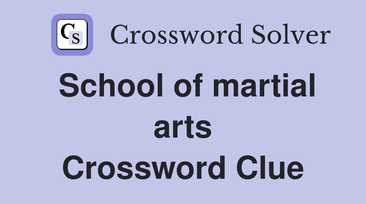 School of martial arts Crossword Clue