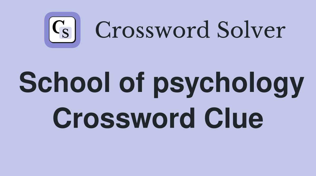 School of psychology Crossword Clue