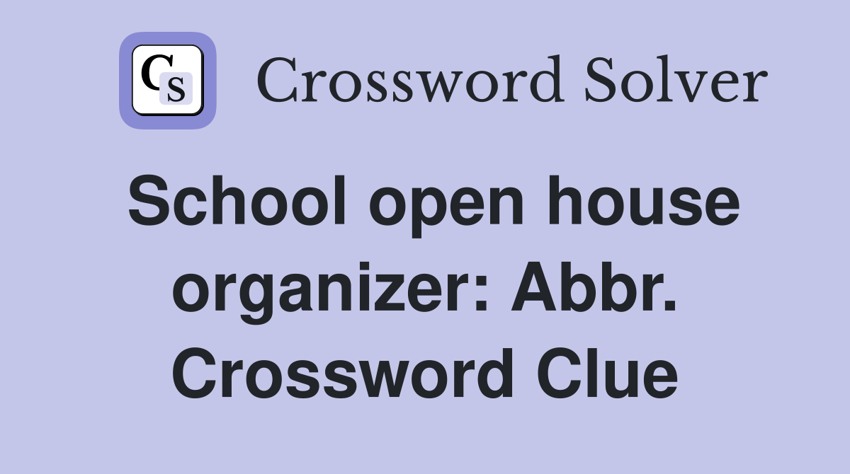 School open house organizer: Abbr. Crossword Clue