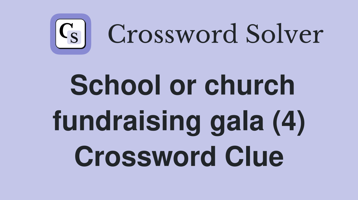School or church fundraising gala (4) Crossword Clue